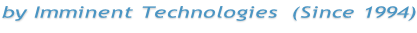 by Imminent Technologies  (Since 1994)